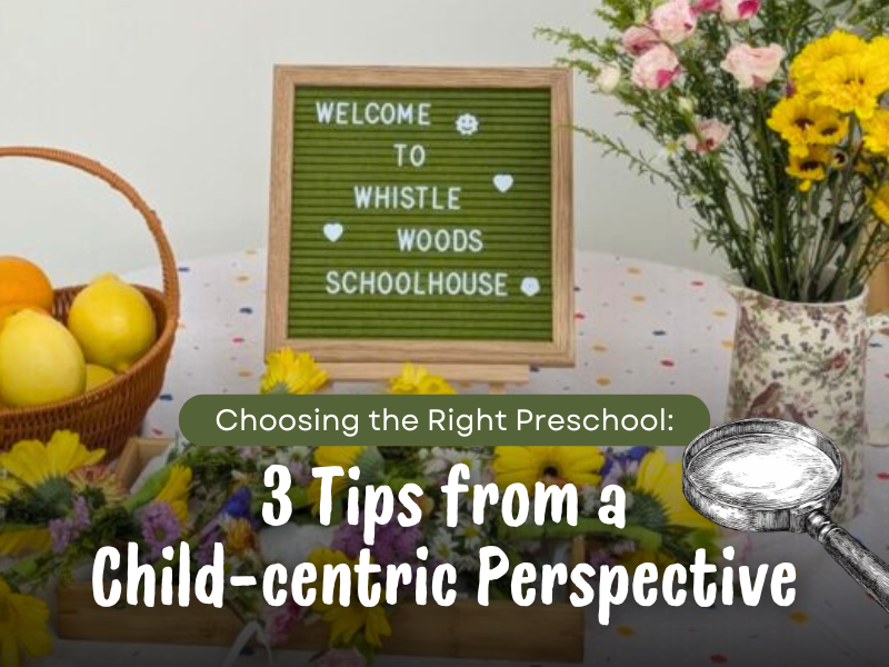 Founder’s Series: Choosing the Right Preschool: 3 Tips from a Child-centric Perspective