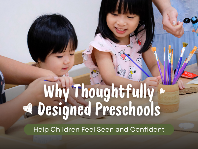 Why Thoughtfully Designed Preschools Help Children Feel Seen and Confident