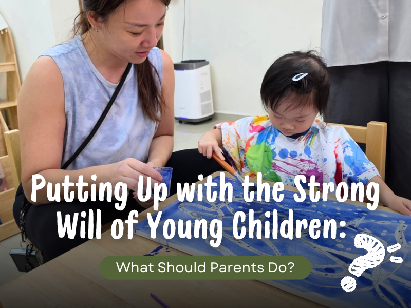 Putting Up with the Strong Will of Young Children: What Should Parents Do?